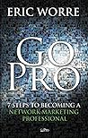 Go Pro : 7 Steps to becoming a network marketing professional