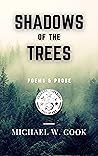 Shadows of the Trees: Poems & Prose