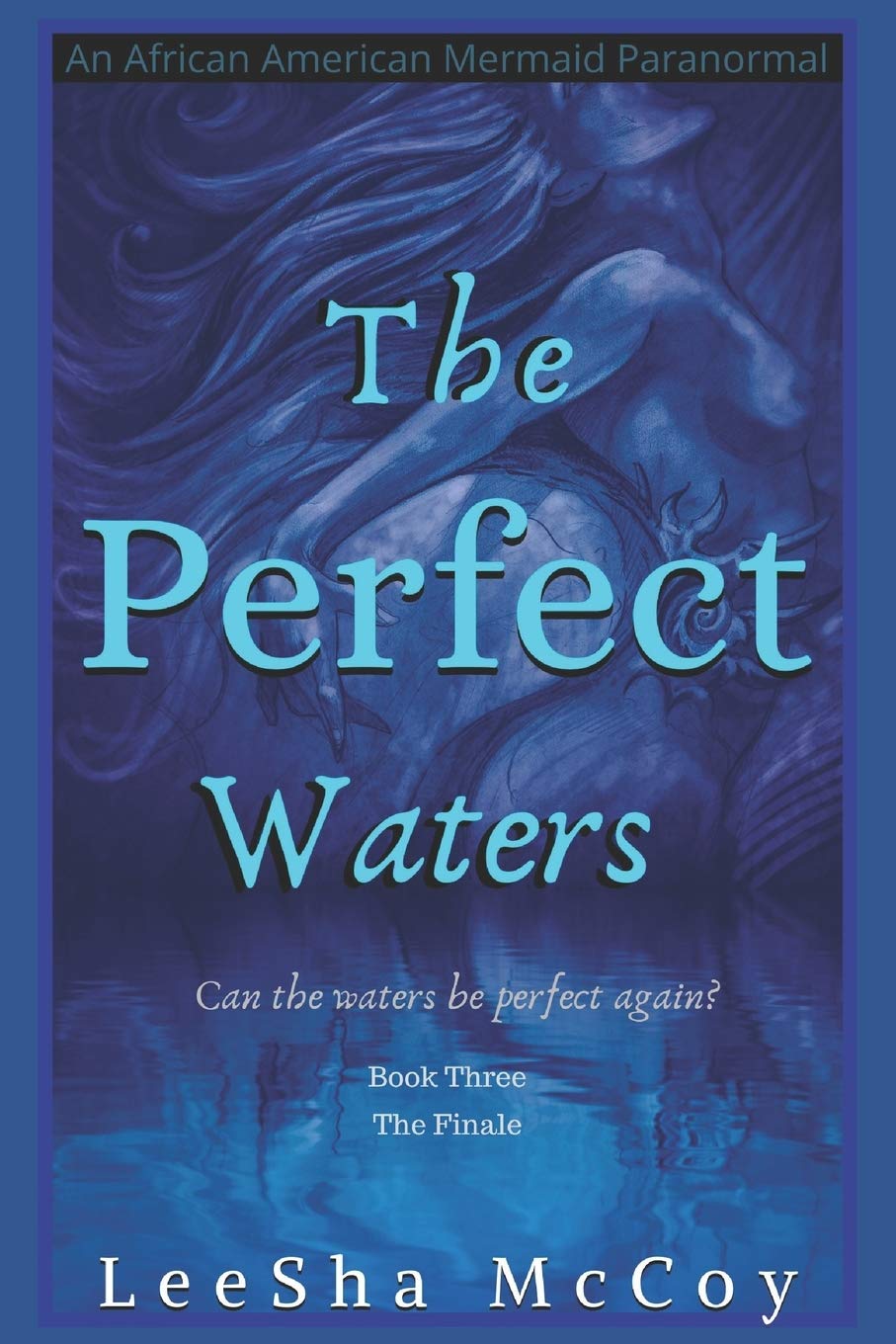 The Perfect Waters: Odessa. Book Three: The Finale (An African American Mermaid Paranormal)