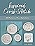 Inspired Cross-Stitch: 30 Patterns plus Alphabets