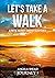 LET'S TAKE A WALK: A POETIC...