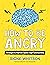 How to Be Angry by Signe Whitson