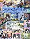 Border Collies : Three : A Greyscale Colouring Book: featuring original artwork by Susan Alison
