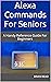 Alexa Commands For Seniors:...