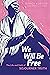 We Will Be Free by Nancy Koester