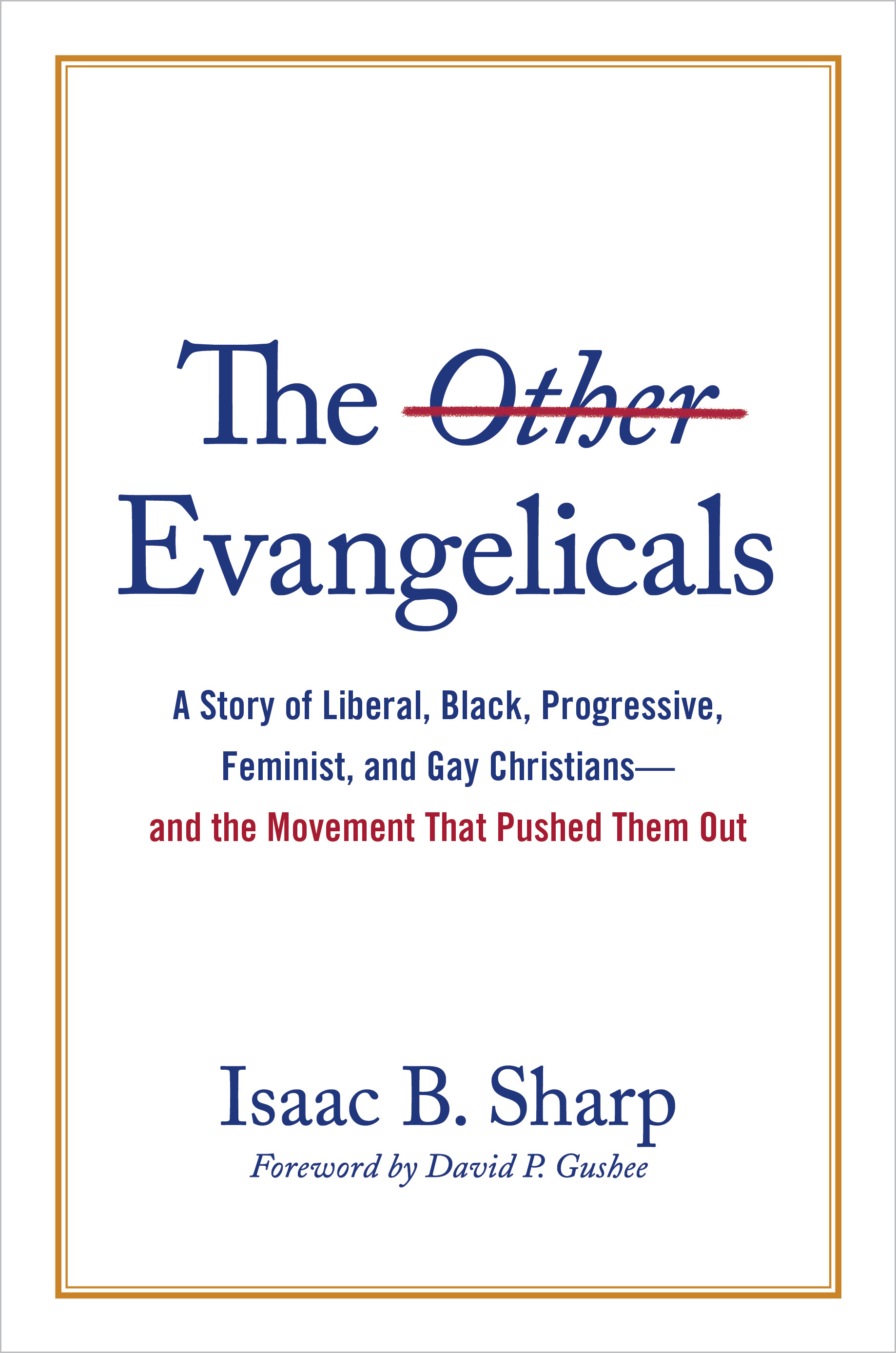 The Other Evangelicals: A Story of Liberal, Black, Progressive, Feminist, and Gay Christians―and the Movement That Pushed Them Out (Hardcover)