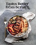 Tastes Better From Scratch Cookbook: Easy Recipes for Everyday Life