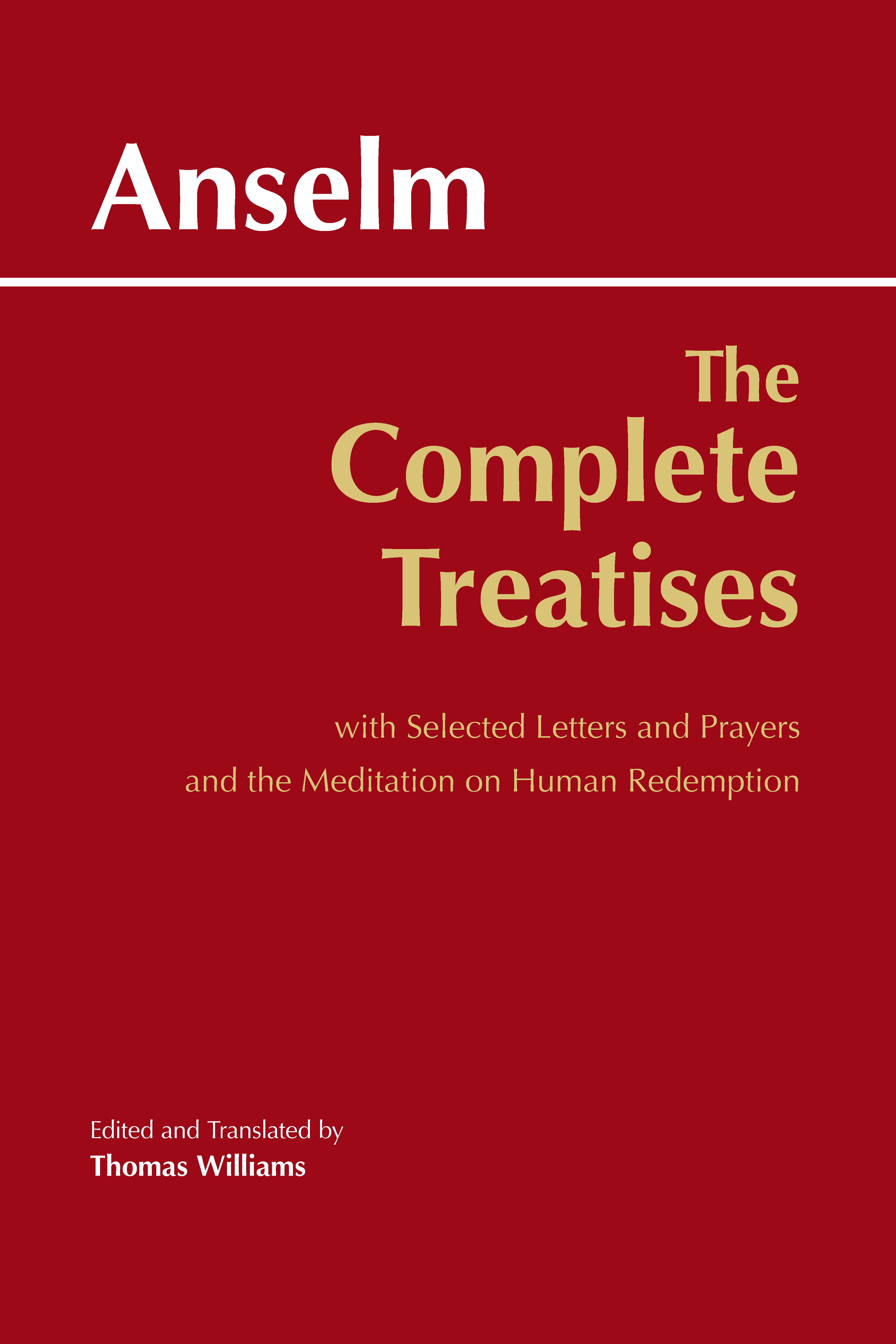 The Complete Treatises: with Selected Letters and Prayers and the Meditation on Human Redemption (Hackett Classics)