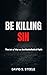 Be Killing Sin: The Art of War on the Battlefield of Faith