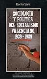 Sociología y política del socialismo valenciano, 1939-1989