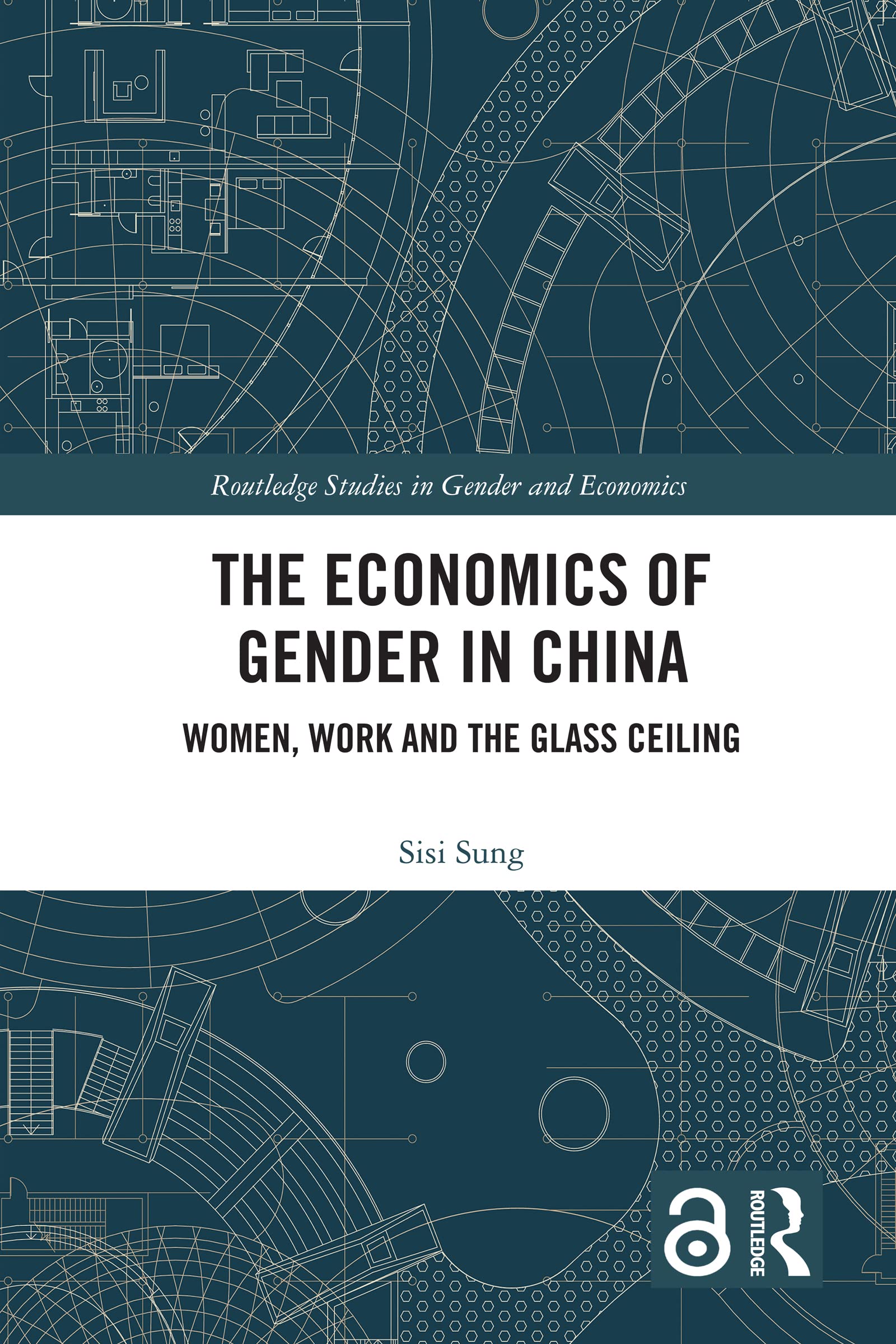 The Economics of Gender in China: Women, Work and the Glass Ceiling (Routledge Studies in Gender and Economics)