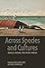 Across Species and Cultures by Ryan Tucker Jones