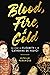 Blood, Fire & Gold: The Story of Elizabeth I & Catherine de Medici