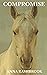 Compromise: Horses Heal Souls (Horses and Souls)