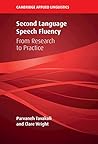 Second Language Speech Fluency: From Research to Practice (Cambridge Applied Linguistics)