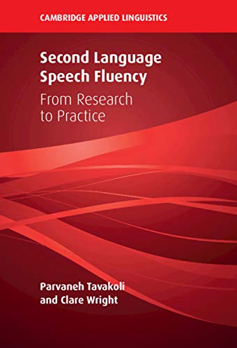 Second Language Speech Fluency: From Research to Practice (Cambridge Applied Linguistics)