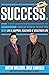 SUCCESS: The World's Leading Entrepreneurs and Professionals Reveal Their Success Secrets to Help You Live a Happier, Healthier & Wealthier Life