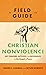 A Field Guide to Christian Nonviolence by David C Cramer