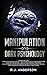 Manipulation and Dark Psychology by R J Anderson