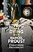 Living and Dying with Marcel Proust