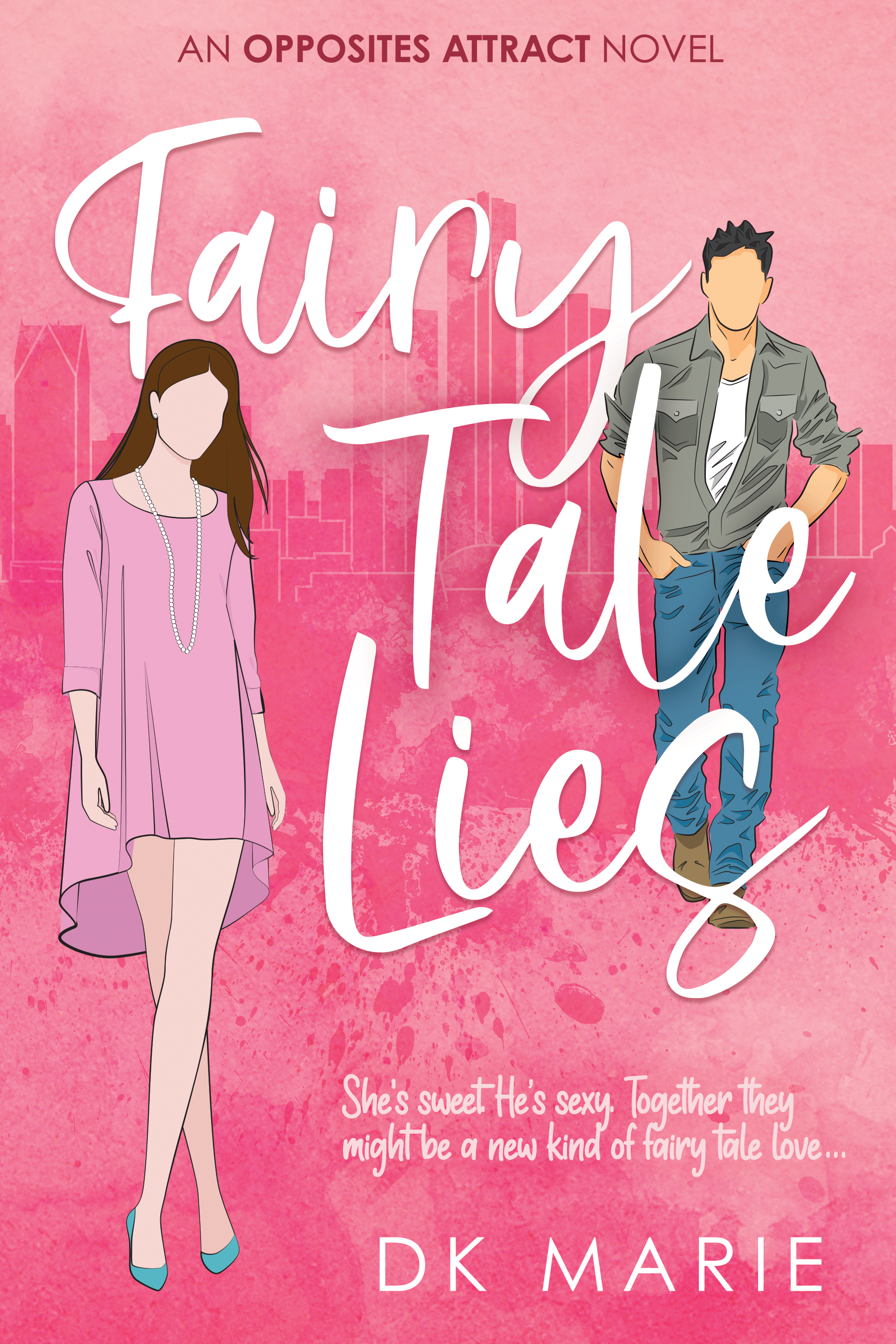 Fairy Tale Lies  (An Opposites Attract Novel, #1)