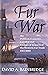 Fur War: The Political, Economic, Cultural and Ecological Impacts of the Western Fur Trade 1765–1840