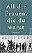All die Frauen, die du warst by Sedef Ecer