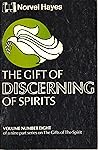 The Gift of Discerning of Spirits: Volume Number Eight of a nine part series on The Gifts of The Spirit