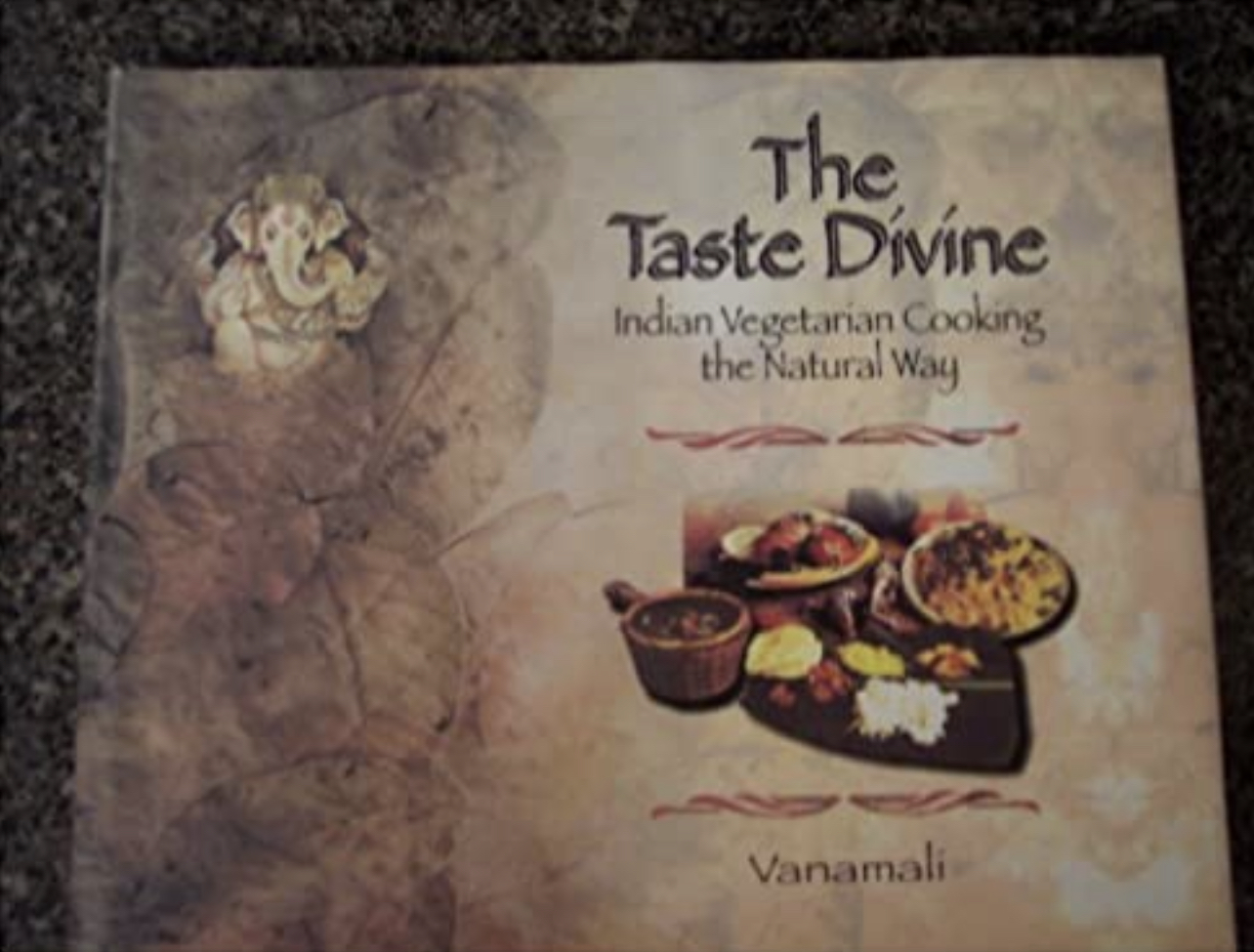 The Taste Divine: Indian Vegetarian Cooking the Natural Way