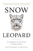 Snow Leopard: How Legendary Writers Create A Category Of One
