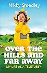 Over the Hills and Far Away by Nikky Smedley