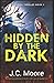 Hidden by the Dark (Hidden By The Dark #1)