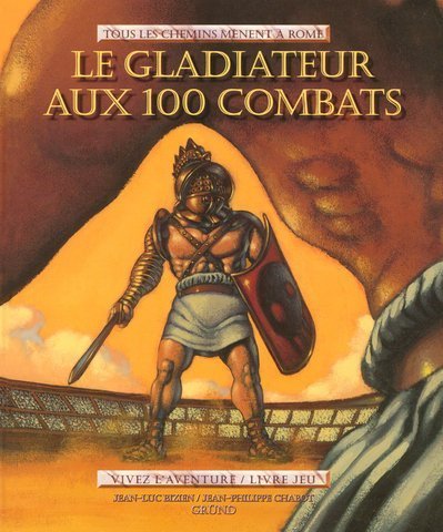 Le gladiateur aux 100 combats - vivez l'aventure - livre-jeu (Paperback)