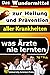 Das Wundermittel zur Heilung und Prävention aller Krankheiten - was Ärzte nie lernten (German Edition)