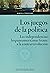 Los juegos de la política by Marcela Ternavasio