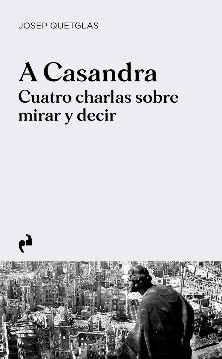 A CASANDRA: Cuatro charlas sobre mirar y decir (Paperback)