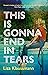 This is Gonna End in Tears: The novel that makes a summer