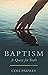 Baptism: A Quest for Truth