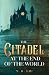 The Citadel at the End of t...