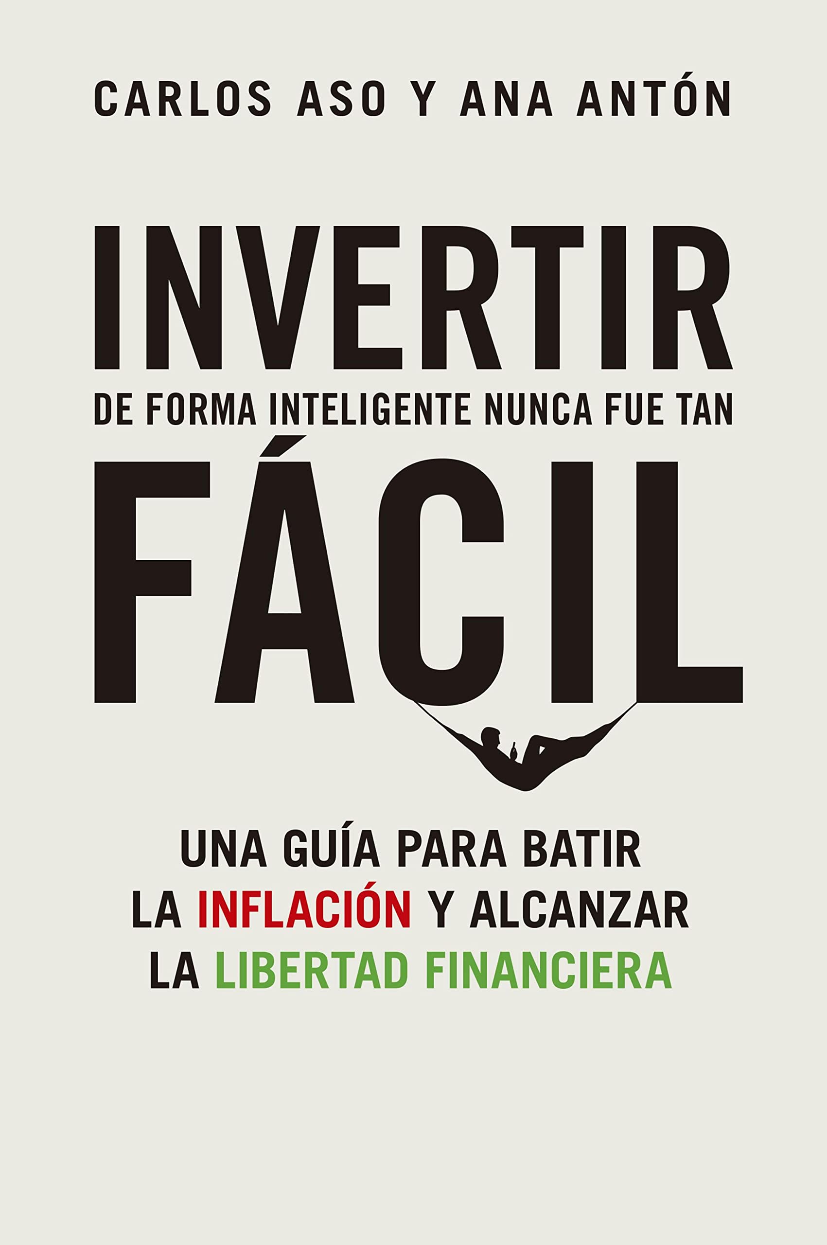 Invertir de forma inteligente nunca fue tan fácil: Una guía para batir la inflación y alcanzar la libertad financiera (Kindle Edition)