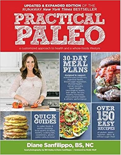 Practical Paleo, 2nd Edition (Updated and Expanded): A Customized Approach to Health and a Whole-Foods Lifestyle