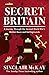 Secret Britain: A journey through the Second World War's hidden bases and battlegrounds