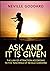 Ask and it is given: The law of attraction according to the teachings of Neville Goddard