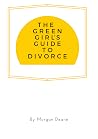 The Green Girl's Guide to Divorce