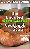 The Updated Gastroparesis Cookbook 2022: A Nutritional, Medical and Surgical Approaches To manage Gastroparesis: With 100+ Friendly Healthy Recipes For Beginners Book cover for The Updated Gastroparesis Cookbook 2022: A Nutritional, Medical and Surgical Approaches To manage Gastroparesis: With 100+ Friendly Healthy Recipes For Beginners
