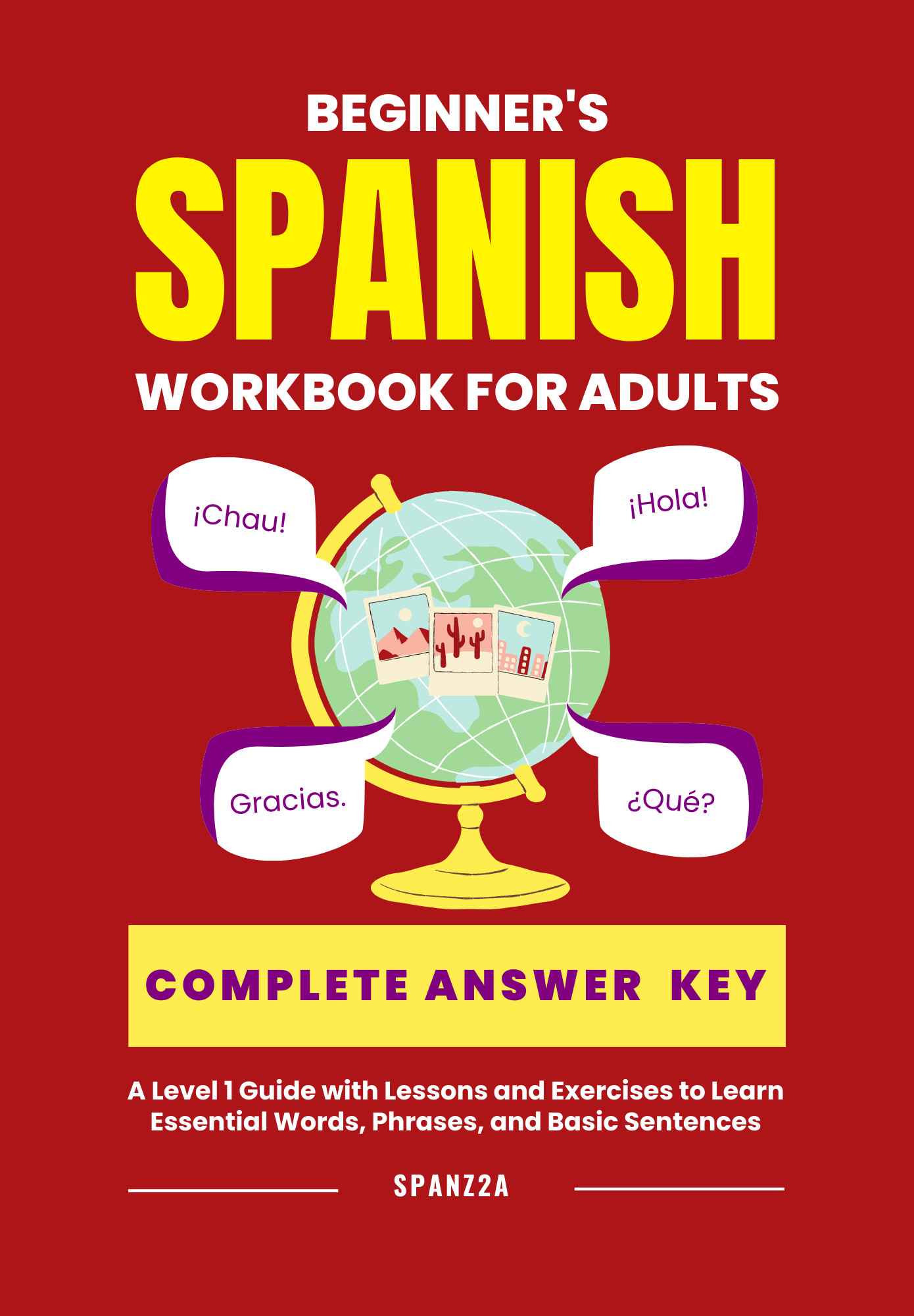 The Beginner’s Spanish Language Learning Workbook for Adults: A Level 1 Guide with Exercises to Learn Essential Words, Phrases, and Basic Sentences (Hardcover)