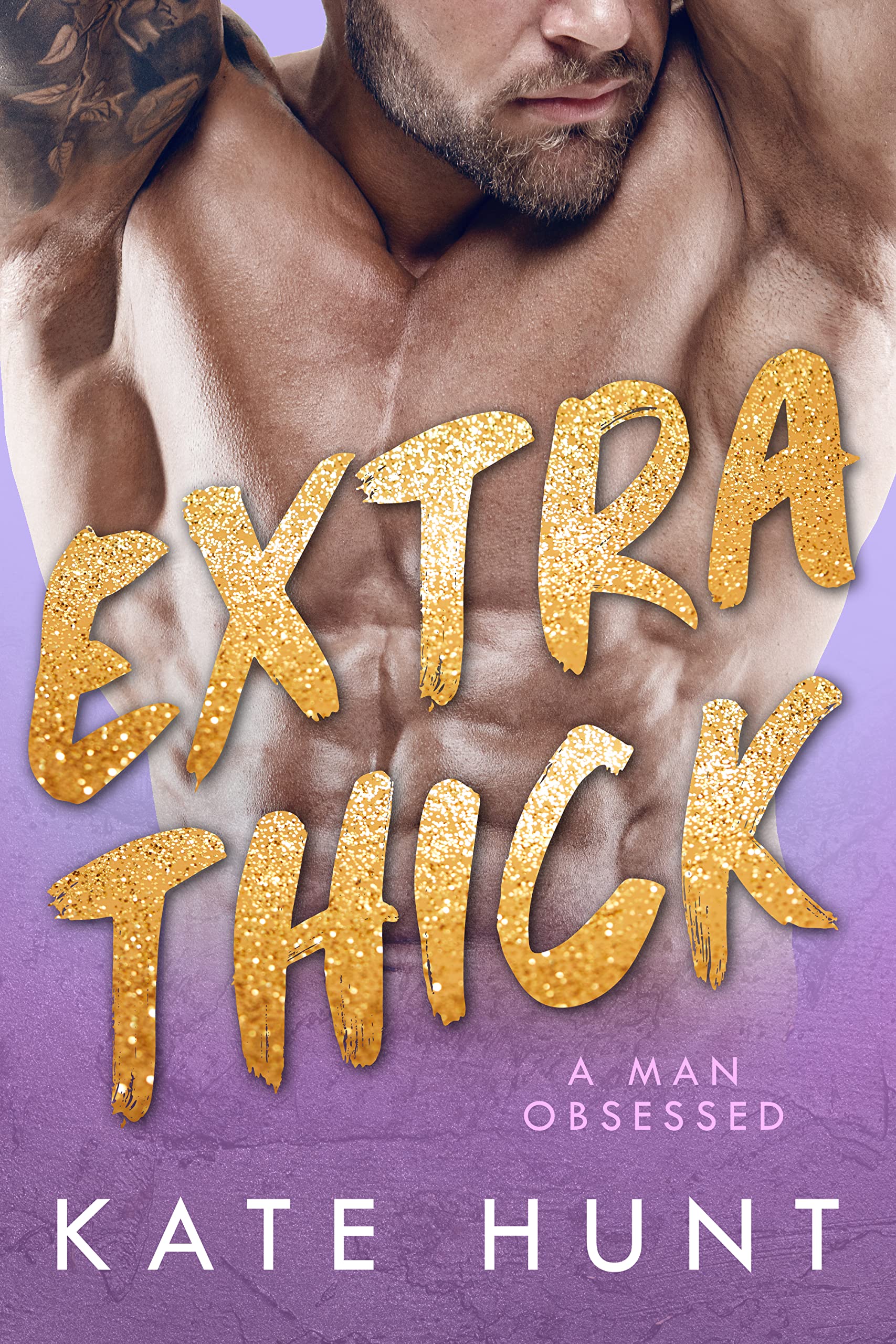 Extra Thick (A Man Obsessed #1)