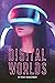 Digital Worlds (White Light...