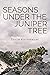 Seasons Under the Juniper T...