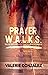 Prayer WALKS by Valérie Gonzalez